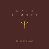 Poems For Laila - Dark Timber