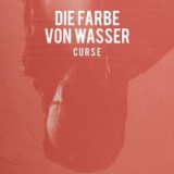 Curse - Die Farbe Von Wasser