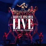 Helene Fischer - Helene Fischer Live – Die Arena-Tournee
