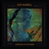 Jon Hassell - Listening To Pictures