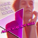 Maike Rosa Vogel - Alles Was Ich Will