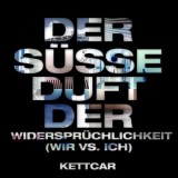 Kettcar - Der Süsse Duft Der Widersprüchlichkeit (Wir Vs. Ich)