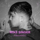 Mike Singer - Paranoid!?