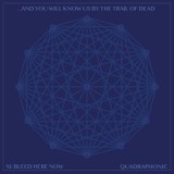 ...And You Will Know Us by the Trail of Dead - XI: Bleed Here Now