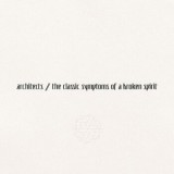 Architects - The Classic Symptoms Of A Broken Spirit
