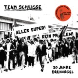 Team Scheisse - 20 Jahre Drehorgel