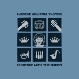 Galactic & Irma Thomas - Audience With The Queen