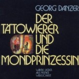 Georg Danzer - Der Tätowierer Und Die Mondprinzessin