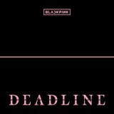 Blackpink - Deadline