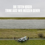 Die Toten Hosen - Trink Aus! Wir Müssen Gehen
