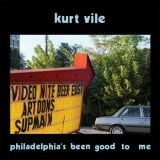 Kurt Vile - Philadelphia’s Been Good To Me