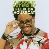 Felix Da Housecat - A Bugged Out Mix