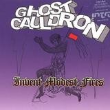 Ghost Cauldron - Invent Modest Fires