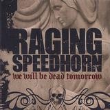 Raging Speedhorn - We Will Be Dead Tomorrow