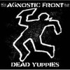 Agnostic Front - Dead Yuppies