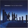 Embrace - If You've Never Been
