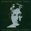 John Lennon - Working Class Hero - The Definitive Lennon