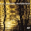 E.S.T. - Tuesday Wonderland