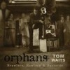 Tom Waits - Orphans: Brawlers, Bawlers & Bastards: Album-Cover