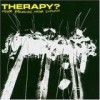 Therapy? - Never Apologise, Never Explain