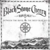 Black Stone Cherry - Between The Devil And The Deep Blue Sea