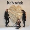 Die Heiterkeit - Herz Aus Gold