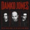 Danko Jones - Rock And Roll Is Black And Blue