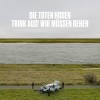 Die Toten Hosen - Trink Aus! Wir Müssen Gehen: Album-Cover