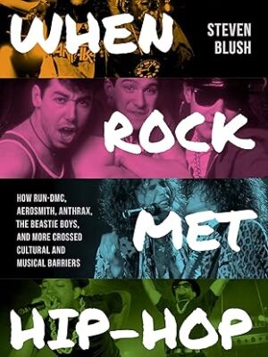 Buchkritik: Steven Blush - "When Rock Met Hip-Hop"